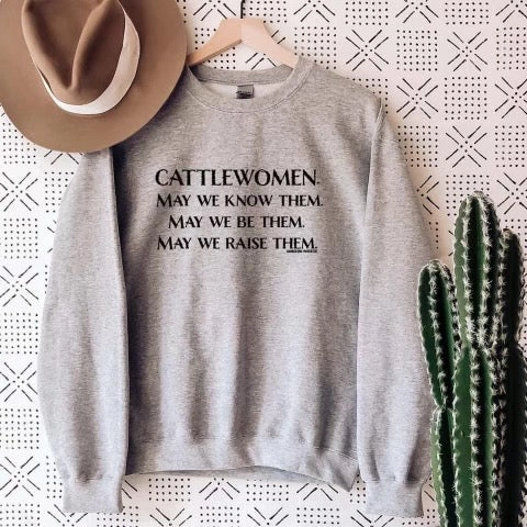 Cattlewomen...May We Raise Them Sweatshirt Elk like