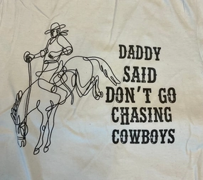 right size Smart Wear Daddy Said Don??t Go Chasing Cowboys Tee