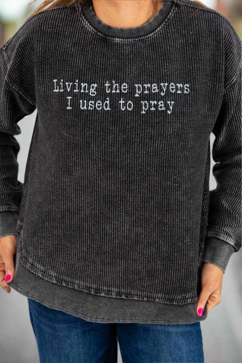 product twill durability Lightweight Layer Living The Prayers I Used To Pray Ribbed Graphic Crewneck